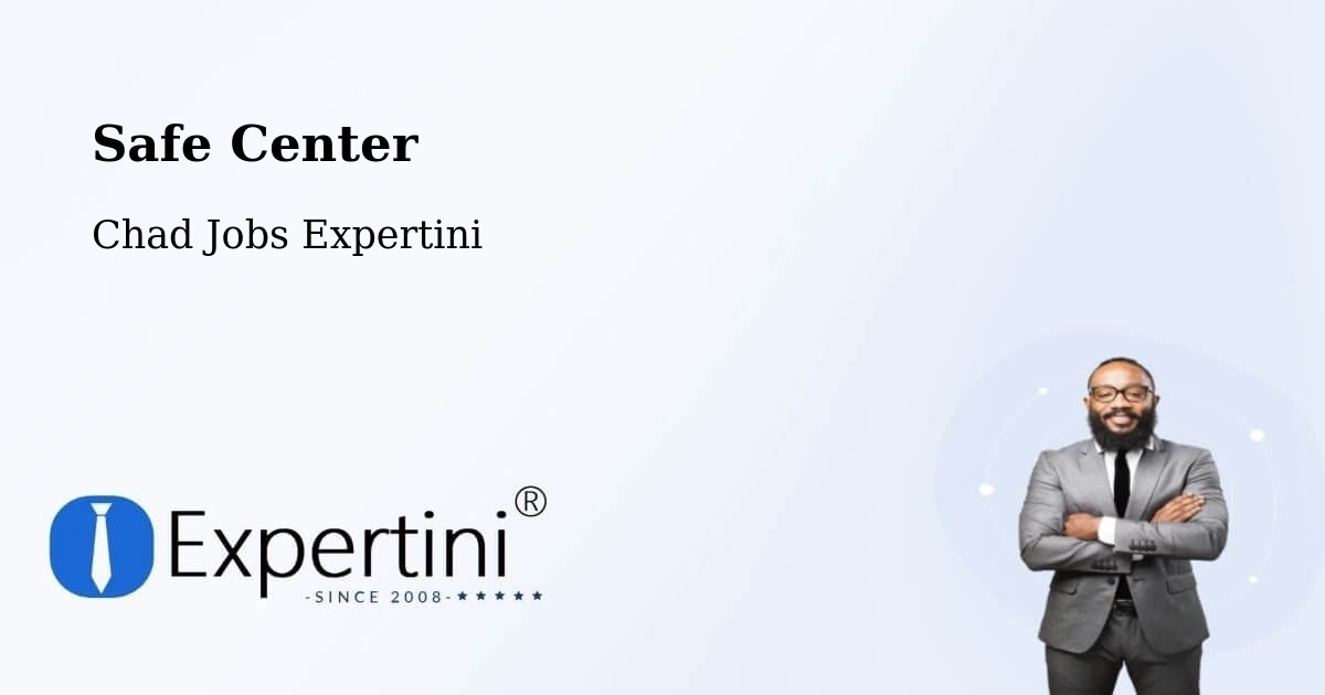 Safety Center – N'Djamena - Chad Jobs Expertini